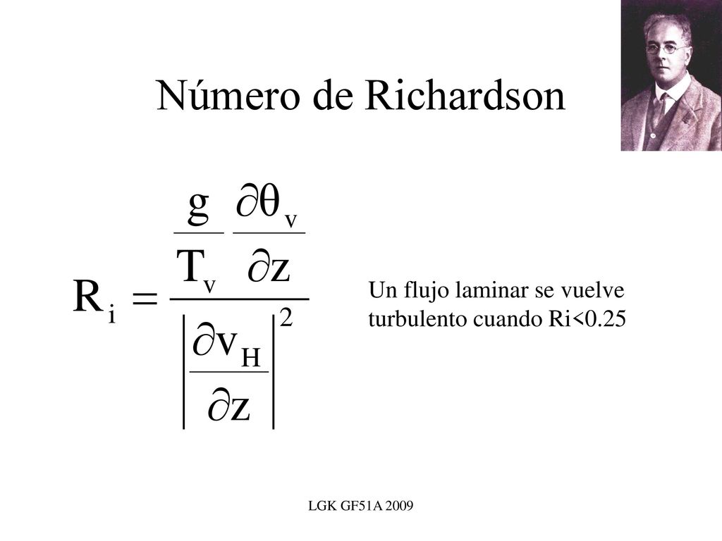 Número de Richardson Un flujo laminar se vuelve turbulento cuando Ri<0.25 LGK GF51A 2009