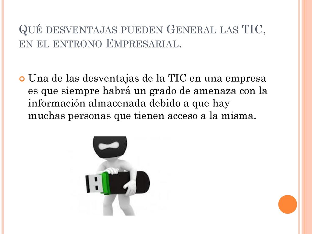 Qué desventajas pueden General las TIC, en el entrono Empresarial.