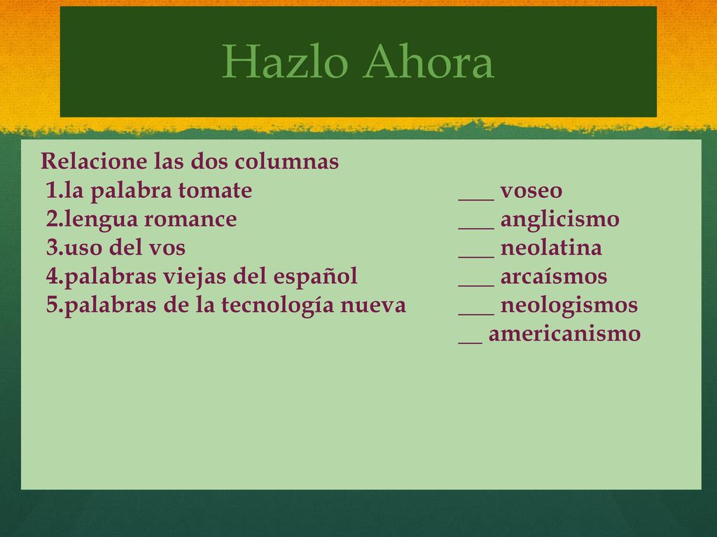 Hazlo Ahora Relacione las dos columnas la palabra tomate ___ voseo