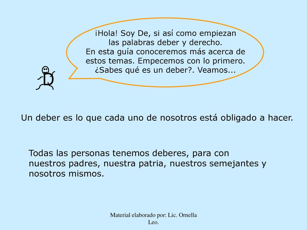 D Un deber es lo que cada uno de nosotros está obligado a hacer.