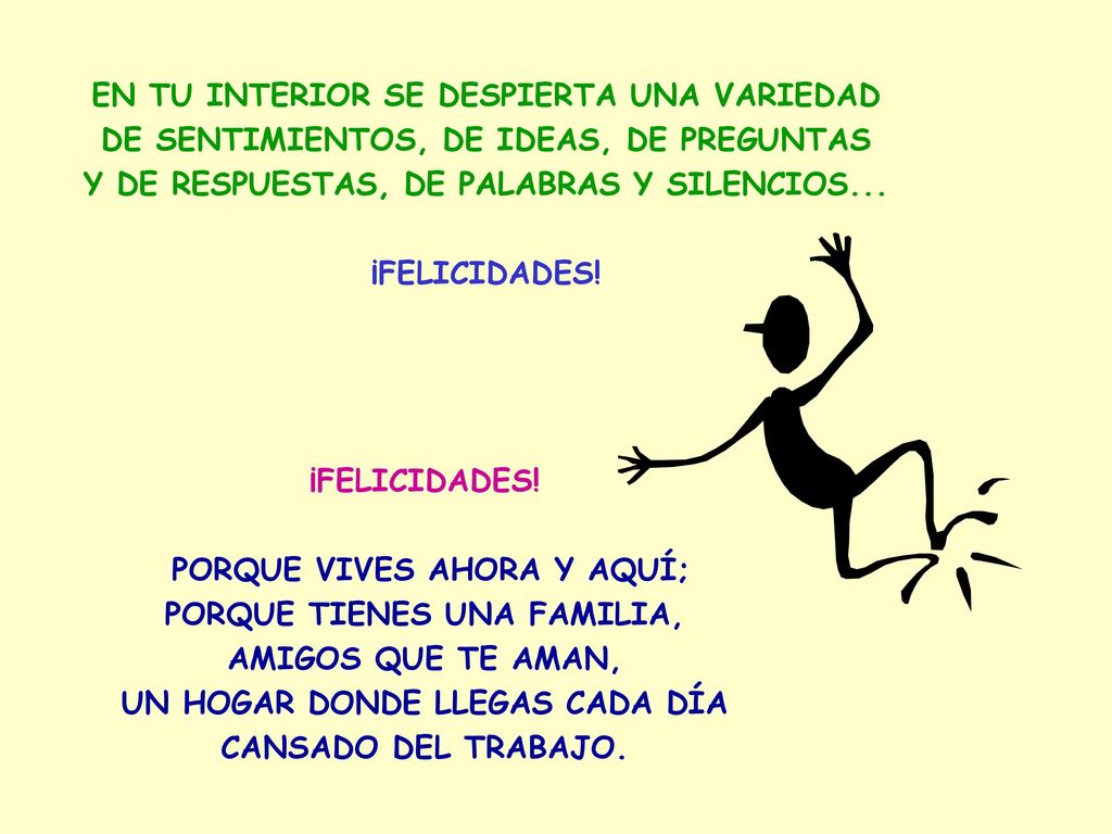EN TU INTERIOR SE DESPIERTA UNA VARIEDAD PORQUE VIVES AHORA Y AQUÍ;