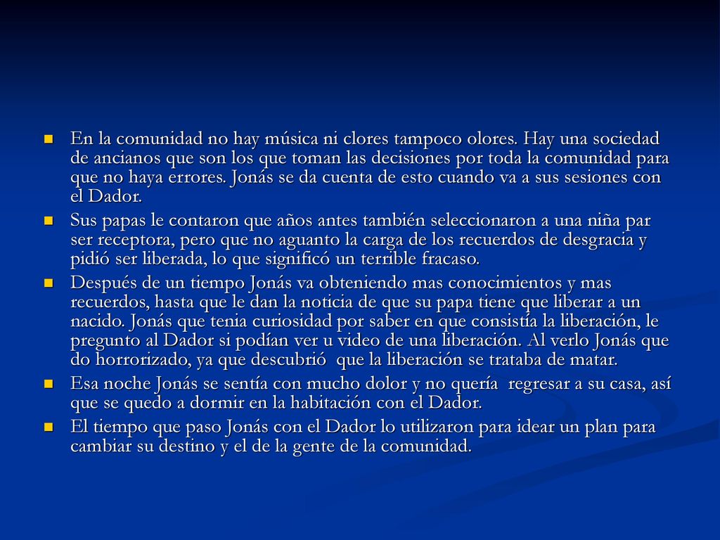 En la comunidad no hay música ni clores tampoco olores