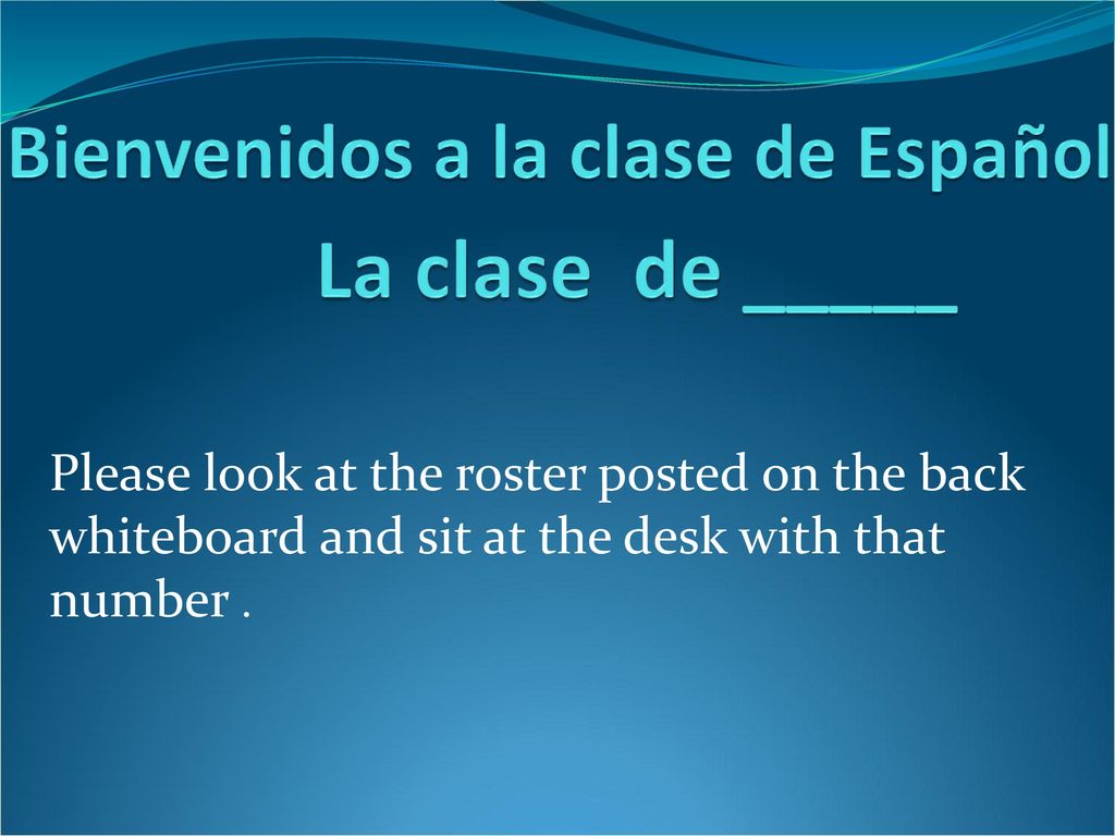 La clase de _____ Bienvenidos a la clase de Español