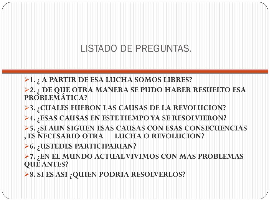 LISTADO DE PREGUNTAS. 1. ¿ A PARTIR DE ESA LUCHA SOMOS LIBRES
