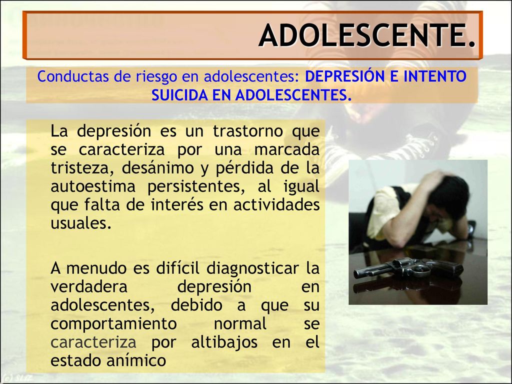 ADOLESCENTE. Conductas de riesgo en adolescentes: DEPRESIÓN E INTENTO SUICIDA EN ADOLESCENTES.