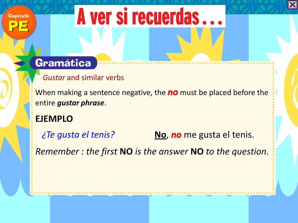 ¿Te gusta el tenis No, no me gusta el tenis.