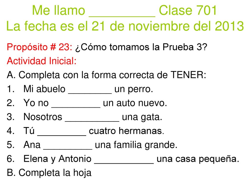 Me llamo _________ Clase 701 La fecha es el 21 de noviembre del 2013