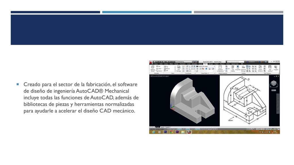 Creado para el sector de la fabricación, el software de diseño de ingeniería AutoCAD® Mechanical incluye todas las funciones de AutoCAD, además de bibliotecas de piezas y herramientas normalizadas para ayudarle a acelerar el diseño CAD mecánico.