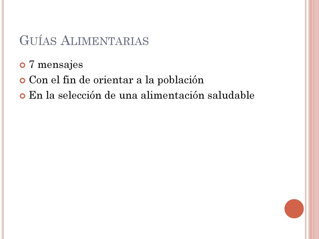 Guías Alimentarias 7 mensajes Con el fin de orientar a la población
