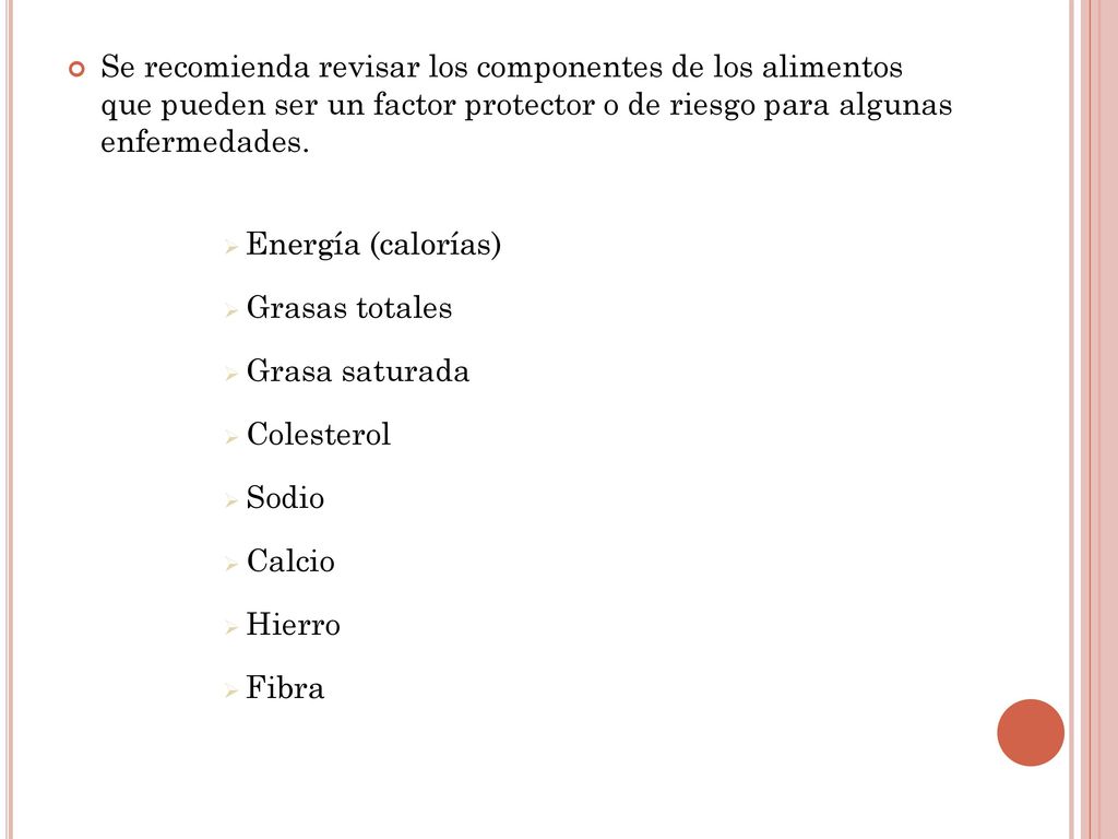 Se recomienda revisar los componentes de los alimentos que pueden ser un factor protector o de riesgo para algunas enfermedades.