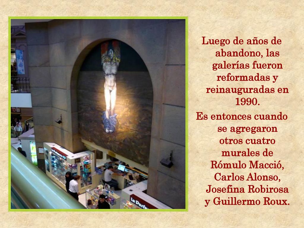 Luego de años de abandono, las galerías fueron reformadas y reinauguradas en 1990.