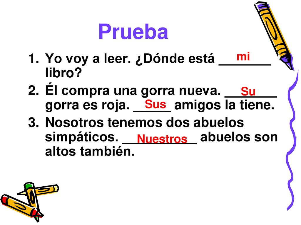 Prueba Yo voy a leer. ¿Dónde está _______ libro