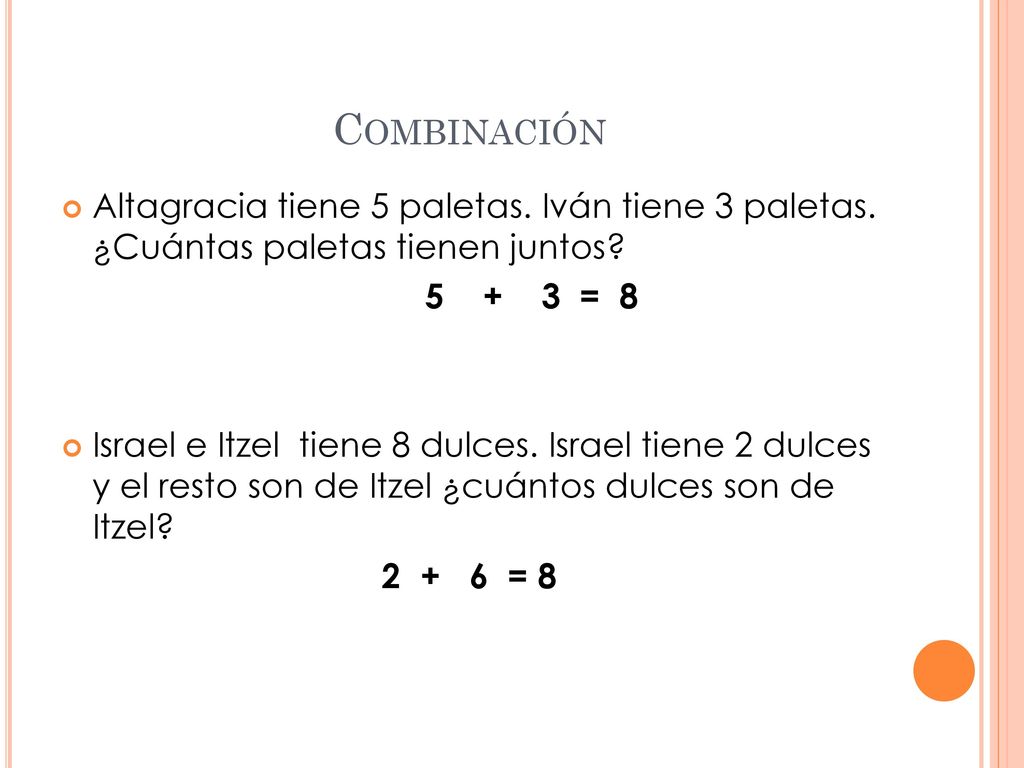 Combinación Altagracia tiene 5 paletas. Iván tiene 3 paletas. ¿Cuántas paletas tienen juntos = 8.