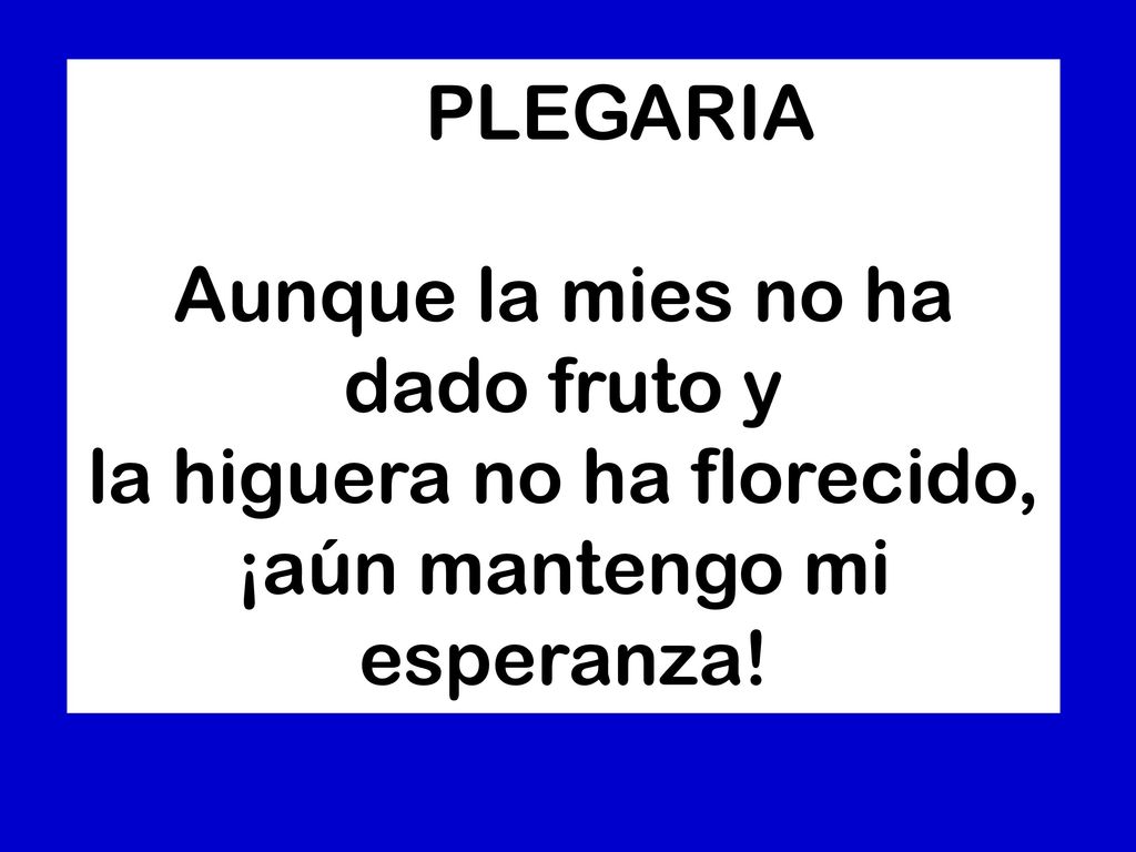 Aunque la mies no ha dado fruto y la higuera no ha florecido,