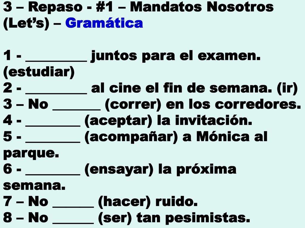 3 – Repaso - #1 – Mandatos Nosotros (Let’s) – Gramática