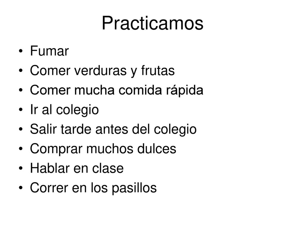 Practicamos Fumar Comer verduras y frutas Comer mucha comida rápida
