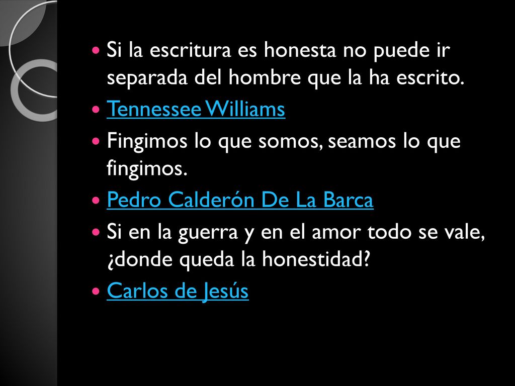 Si la escritura es honesta no puede ir separada del hombre que la ha escrito.