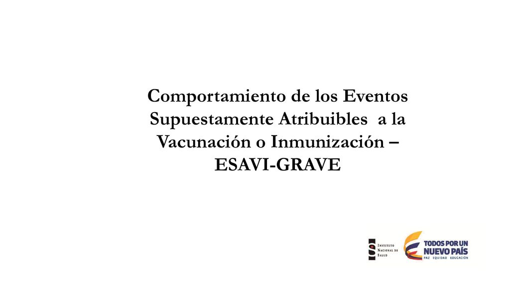 Comportamiento de los Eventos Supuestamente Atribuibles a la Vacunación o Inmunización –ESAVI-GRAVE