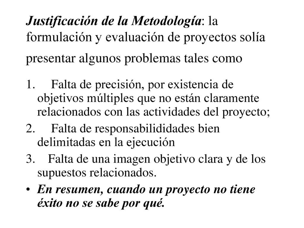 Justificación de la Metodología: la formulación y evaluación de proyectos solía presentar algunos problemas tales como