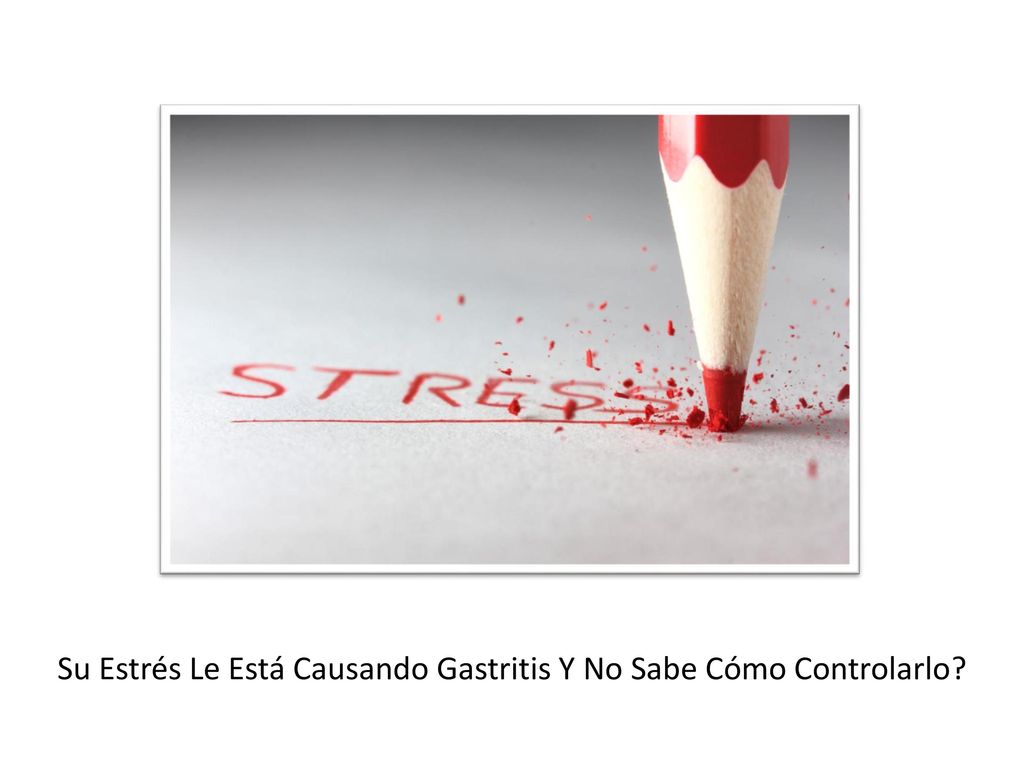 Su Estrés Le Está Causando Gastritis Y No Sabe Cómo Controlarlo