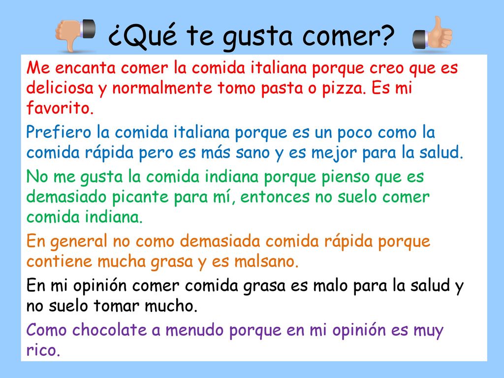 ¿Qué te gusta comer Me encanta comer la comida italiana porque creo que es deliciosa y normalmente tomo pasta o pizza. Es mi favorito.