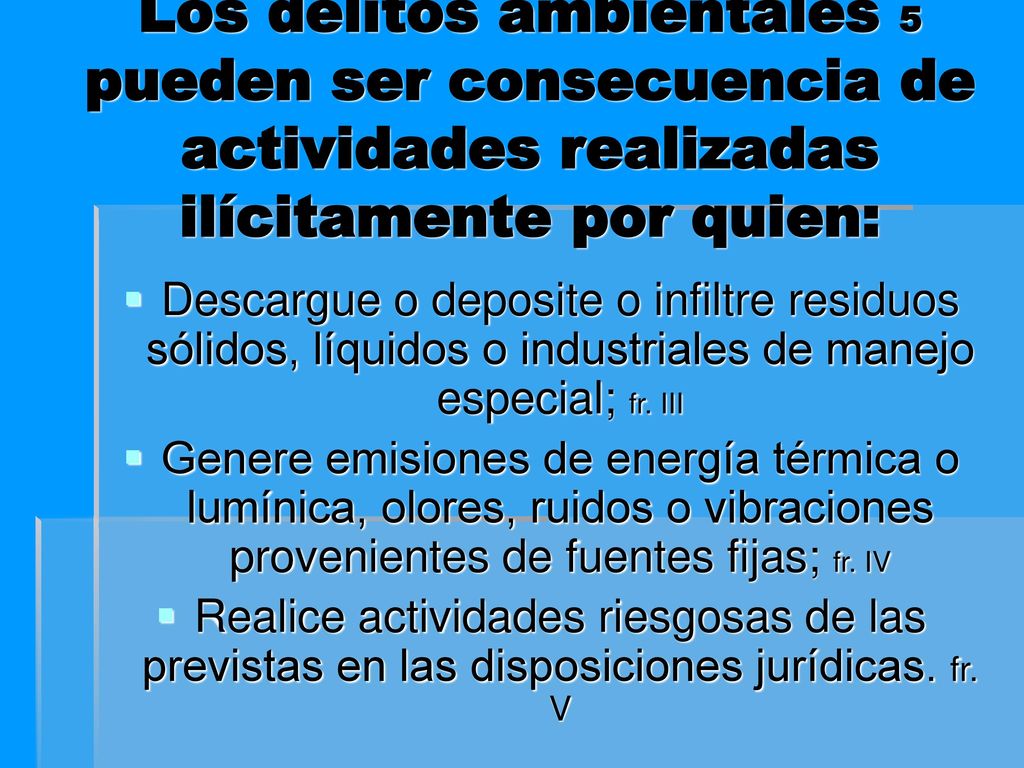 Los delitos ambientales 5 pueden ser consecuencia de actividades realizadas ilícitamente por quien: