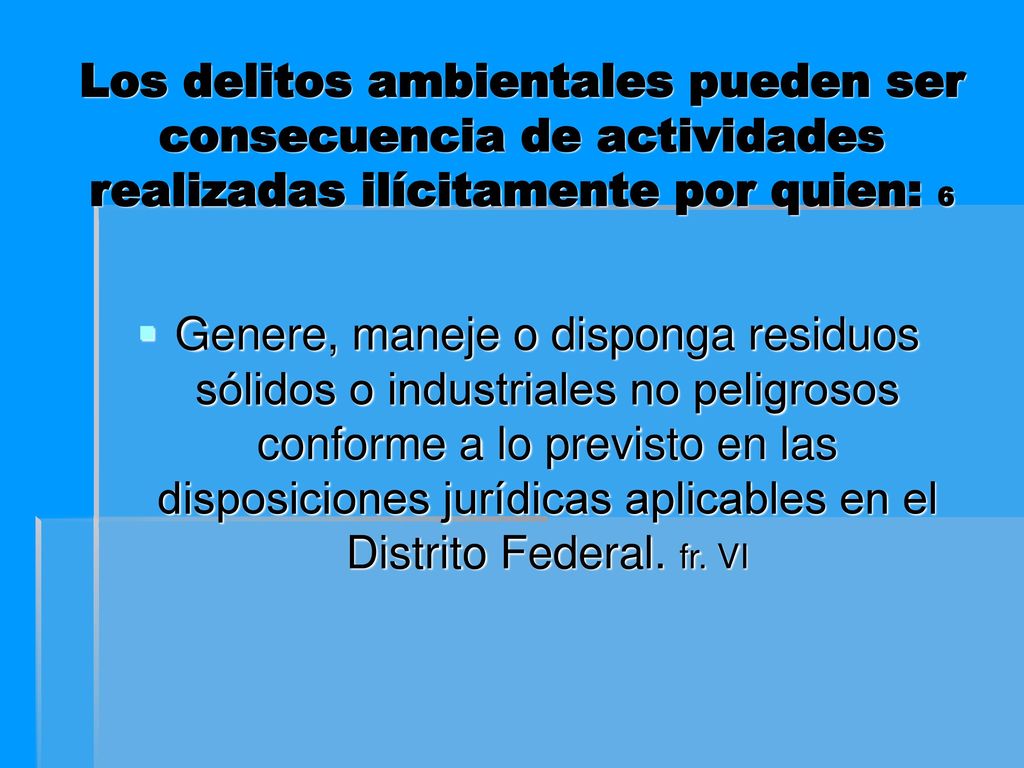 Los delitos ambientales pueden ser consecuencia de actividades realizadas ilícitamente por quien: 6
