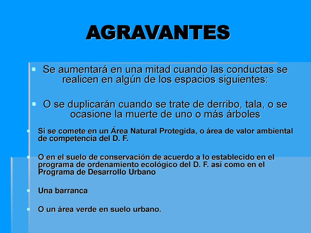 AGRAVANTES Se aumentará en una mitad cuando las conductas se realicen en algún de los espacios siguientes: