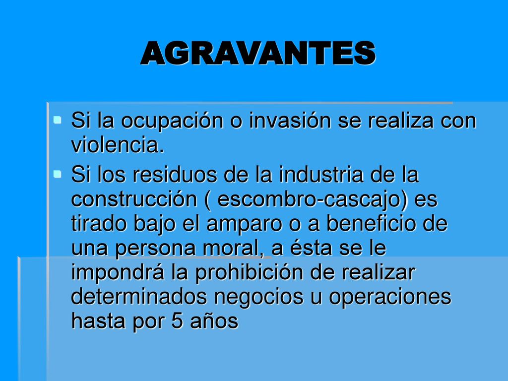 AGRAVANTES Si la ocupación o invasión se realiza con violencia.