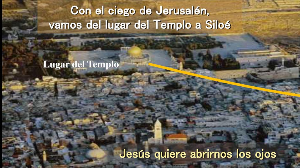 Con el ciego de Jerusalén, vamos del lugar del Templo a Siloé