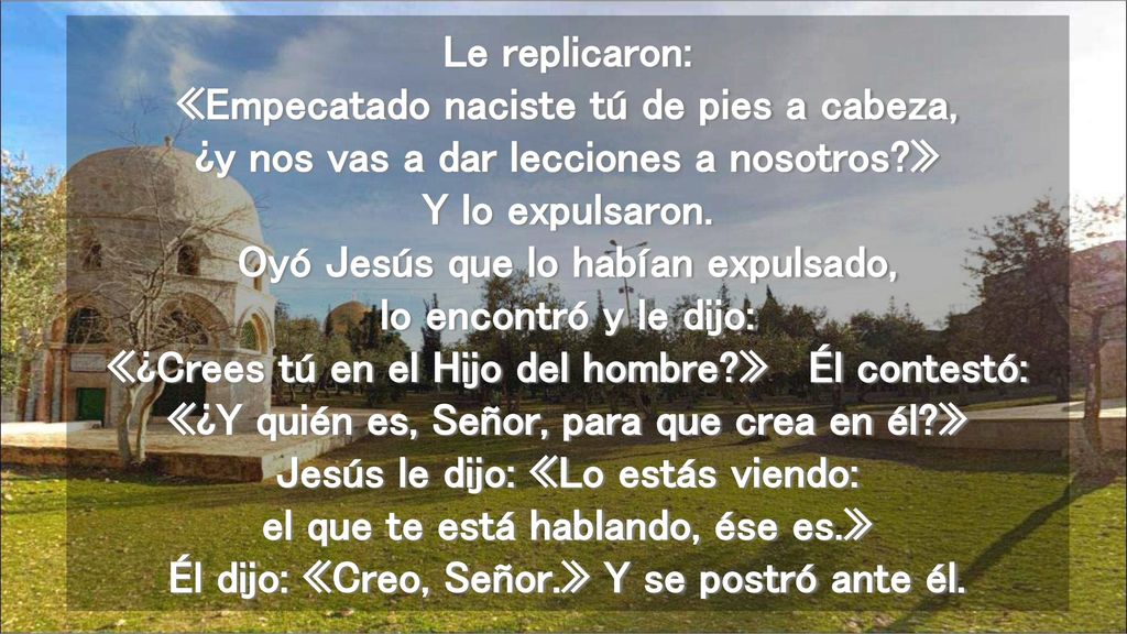 Le replicaron: «Empecatado naciste tú de pies a cabeza, ¿y nos vas a dar lecciones a nosotros » Y lo expulsaron.