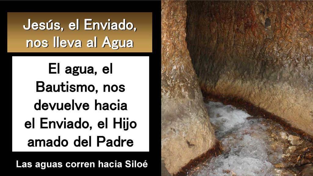 Jesús, el Enviado, nos lleva al Agua Las aguas corren hacia Siloé