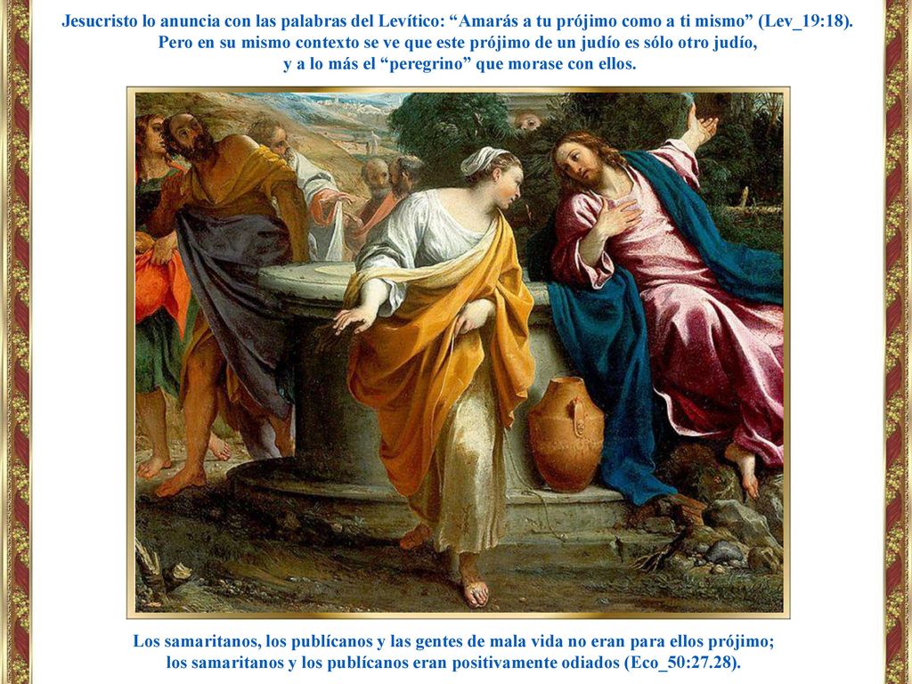 y a lo más el peregrino que morase con ellos.