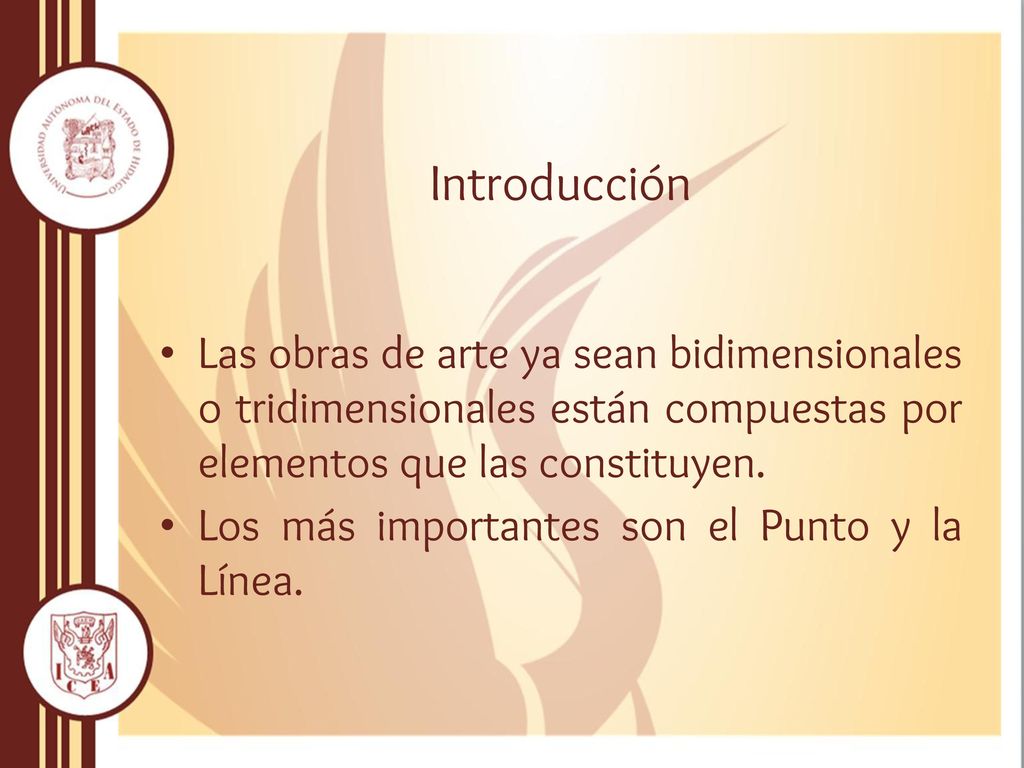 Introducción Las obras de arte ya sean bidimensionales o tridimensionales están compuestas por elementos que las constituyen.