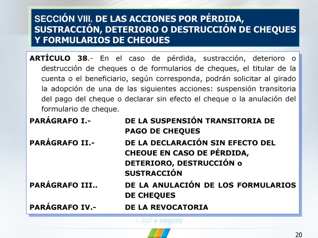 SECCIÓN VIII. DE LAS ACCIONES POR PÉRDIDA, SUSTRACCIÓN, DETERIORO O DESTRUCCIÓN DE CHEQUES Y FORMULARIOS DE CHEOUES