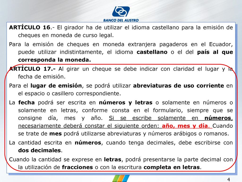ARTÍCULO 16.- El girador ha de utilizar el idioma castellano para la emisión de cheques en moneda de curso legal.