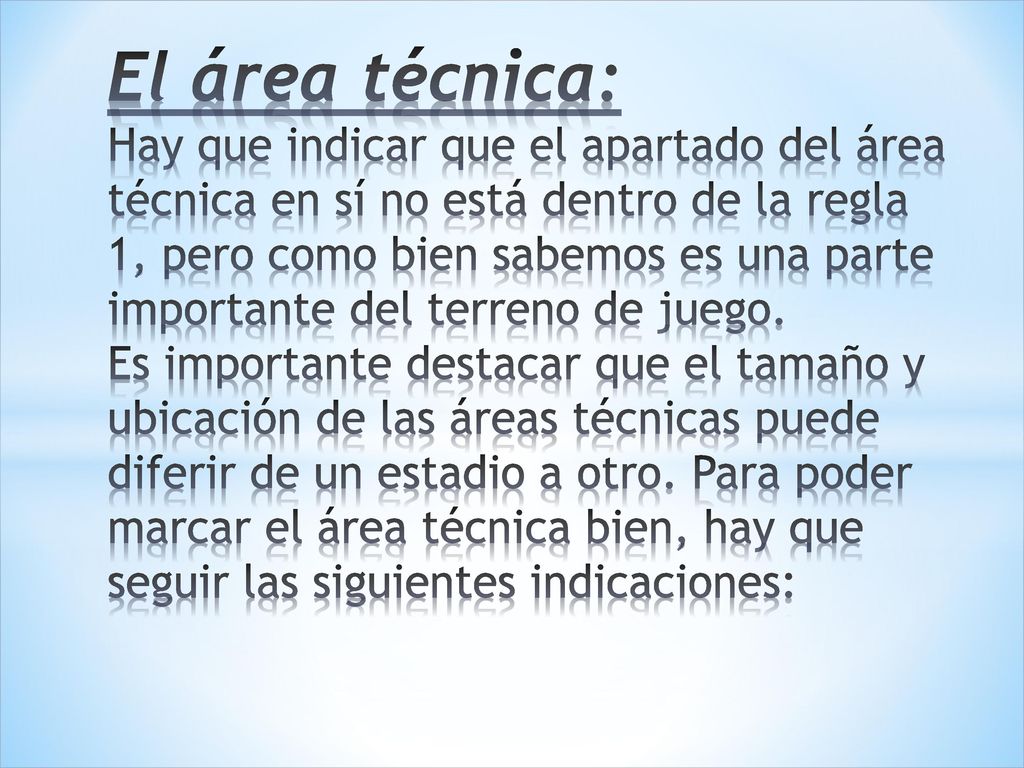 El área técnica: Hay que indicar que el apartado del área técnica en sí no está dentro de la regla 1, pero como bien sabemos es una parte importante del terreno de juego.