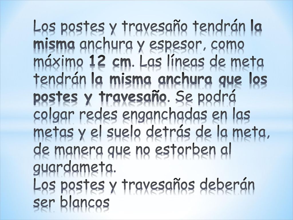 Los postes y travesaño tendrán la misma anchura y espesor, como máximo 12 cm.