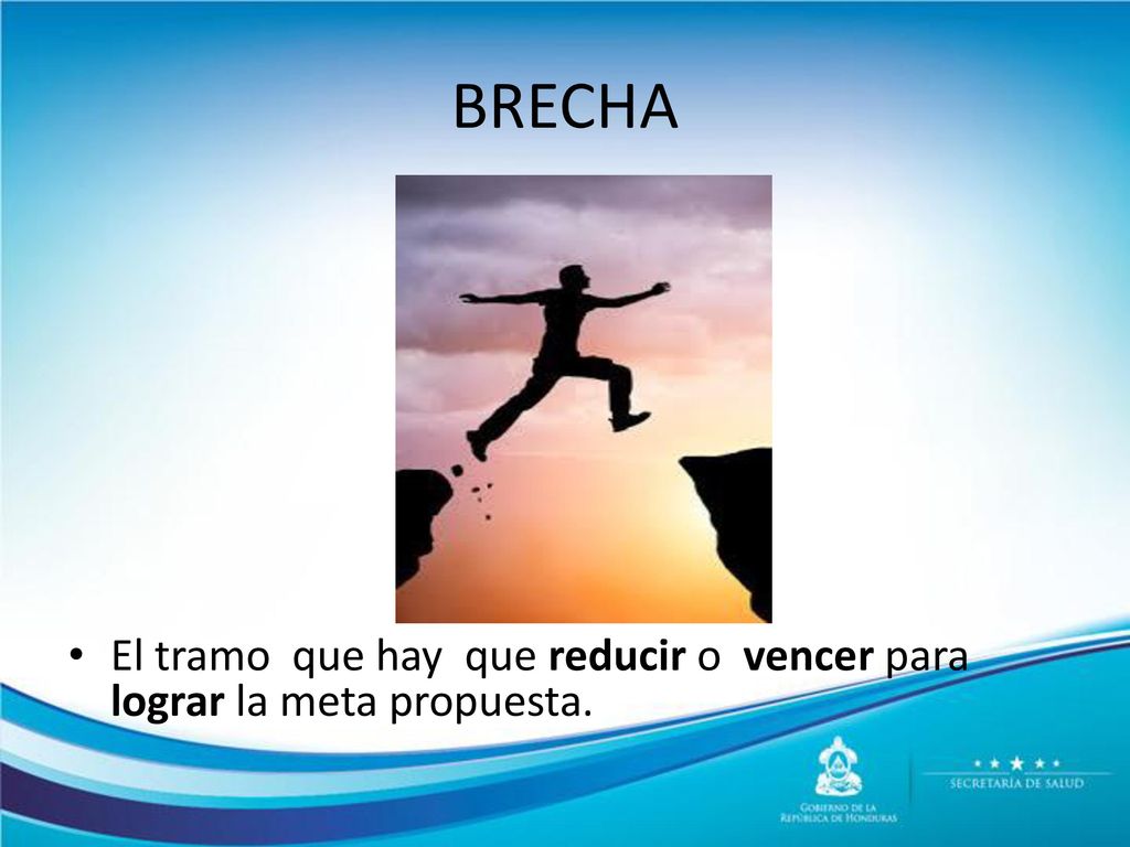 BRECHA El tramo que hay que reducir o vencer para lograr la meta propuesta.