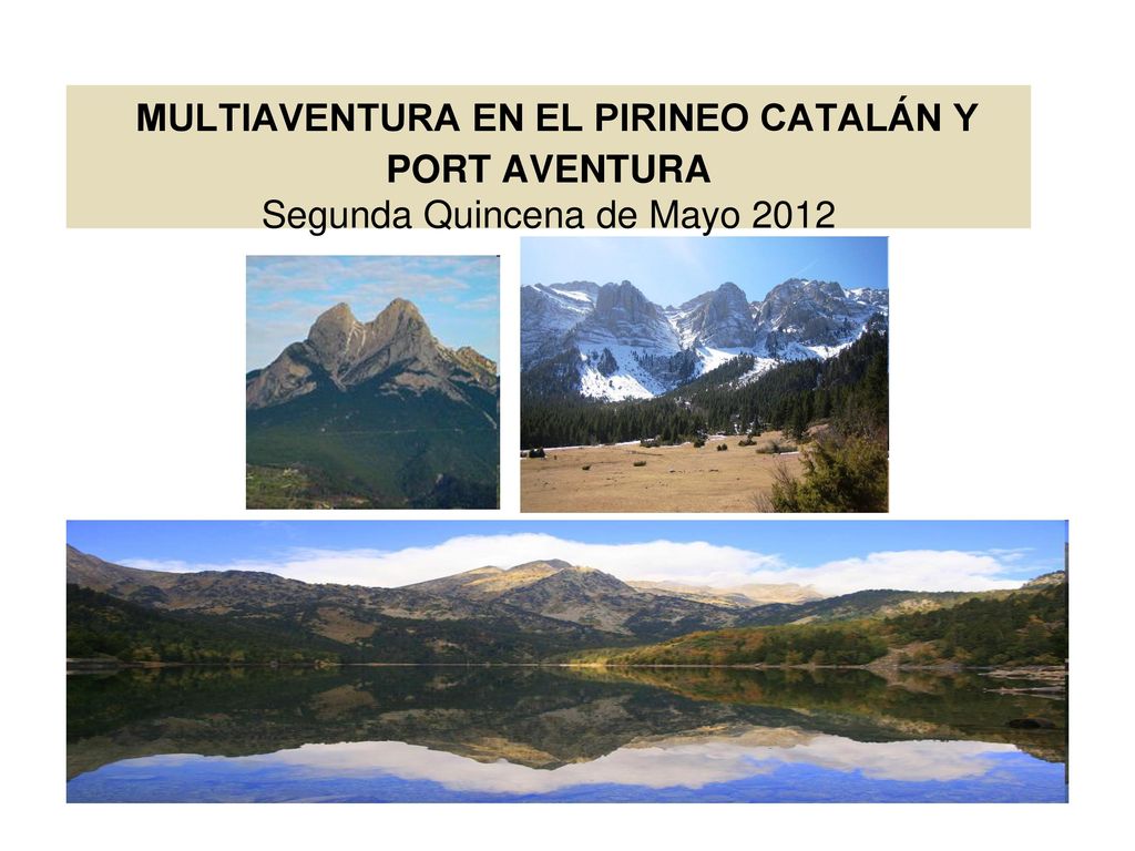 MULTIAVENTURA EN EL PIRINEO CATALÁN Y PORT AVENTURA Segunda Quincena de Mayo 2012