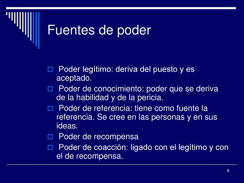 Fuentes de poder Poder legítimo: deriva del puesto y es aceptado.