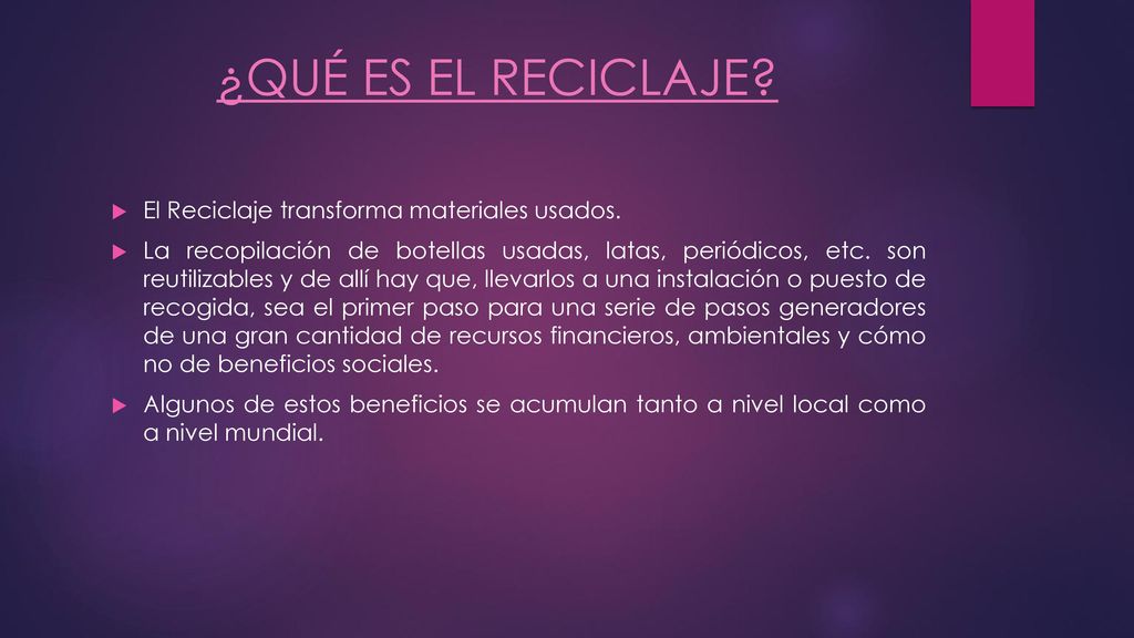 ¿QUÉ ES EL RECICLAJE El Reciclaje transforma materiales usados.