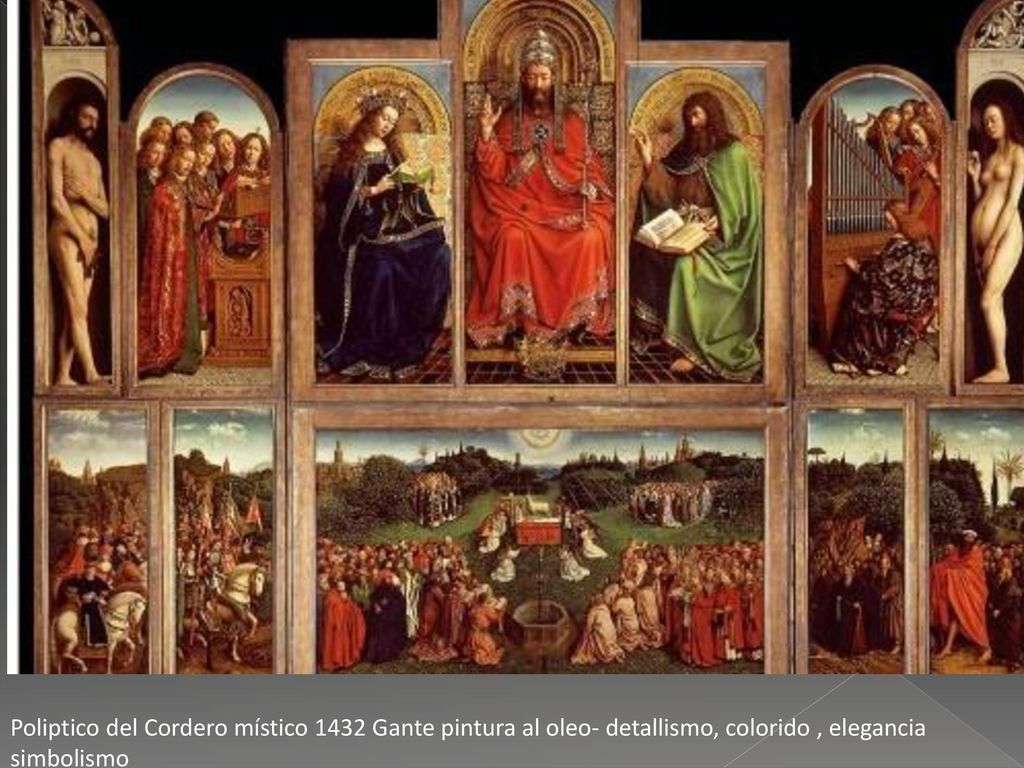 Poliptico del Cordero místico 1432 Gante pintura al oleo- detallismo, colorido , elegancia simbolismo