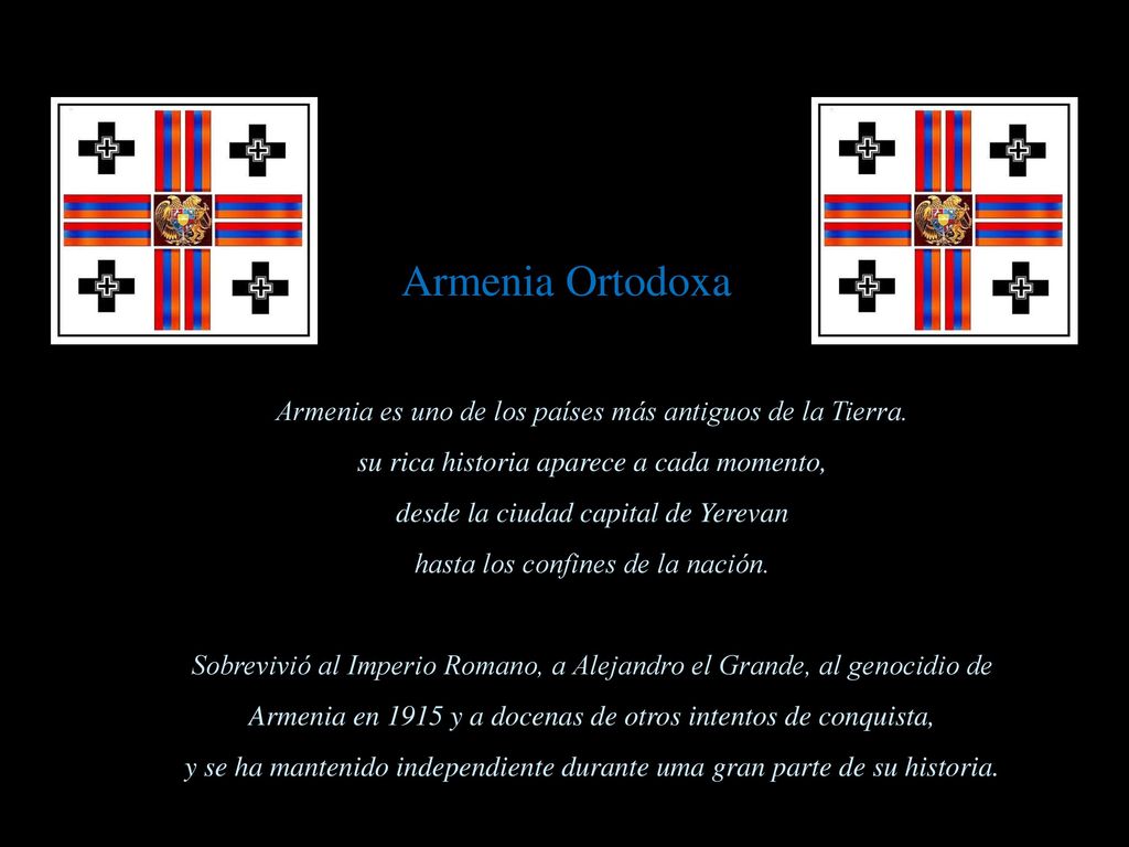 Armenia Ortodoxa Armenia es uno de los países más antiguos de la Tierra. su rica historia aparece a cada momento,
