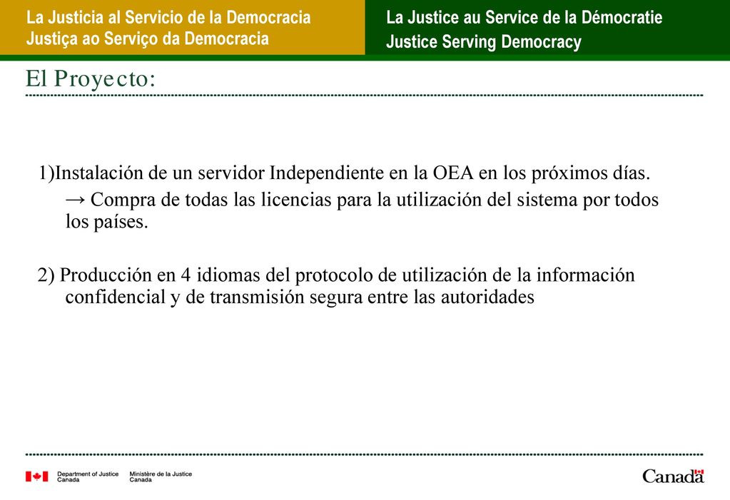 El Proyecto: 1)Instalación de un servidor Independiente en la OEA en los próximos días.
