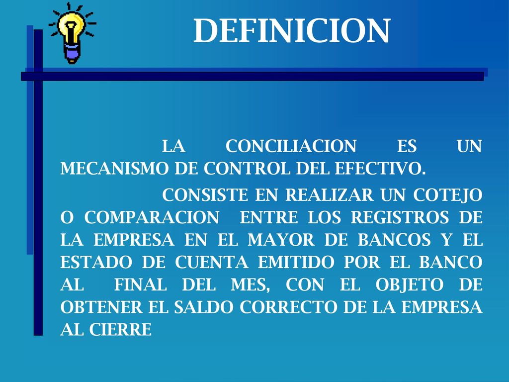 DEFINICION LA CONCILIACION ES UN MECANISMO DE CONTROL DEL EFECTIVO.