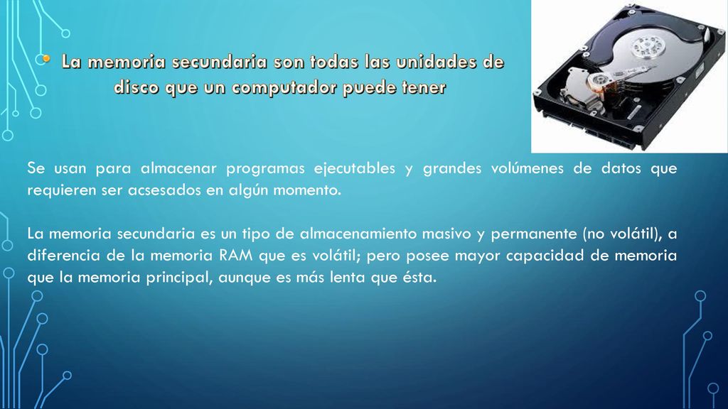 La memoria secundaria son todas las unidades de disco que un computador puede tener