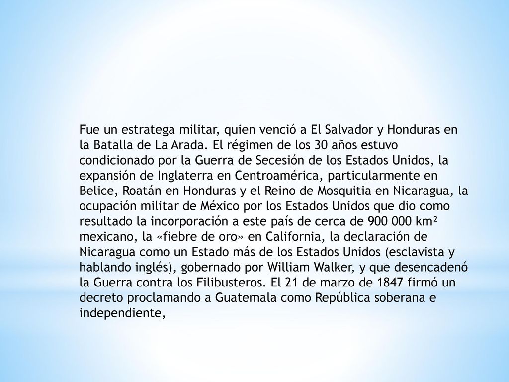 Fue un estratega militar, quien venció a El Salvador y Honduras en la Batalla de La Arada.