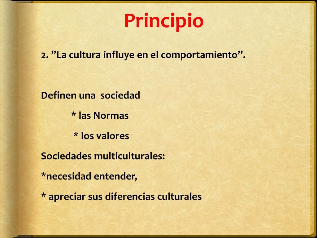 Principio 2. La cultura influye en el comportamiento .