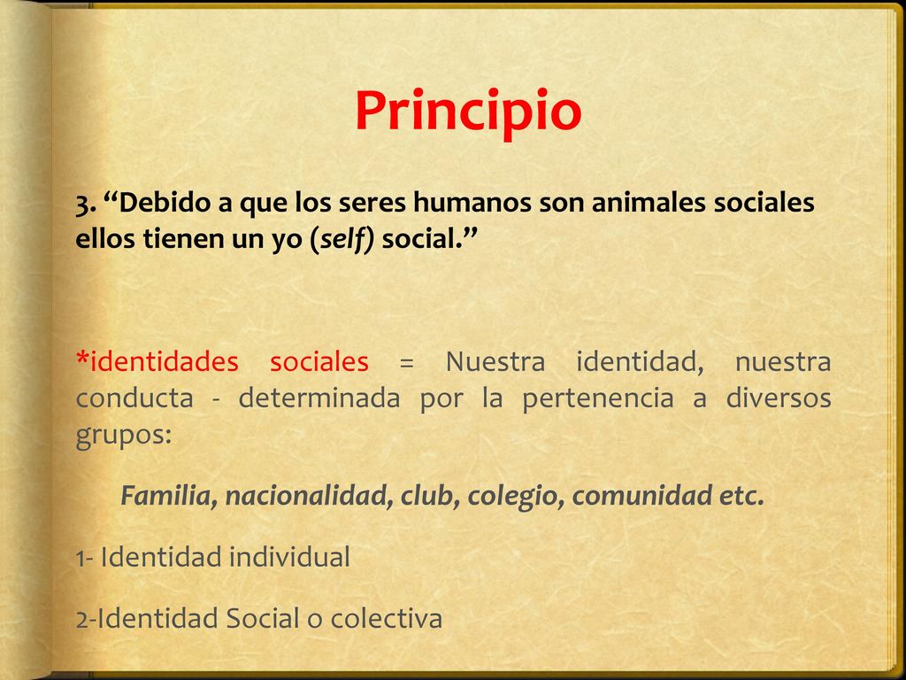 Principio 3. Debido a que los seres humanos son animales sociales ellos tienen un yo (self) social.